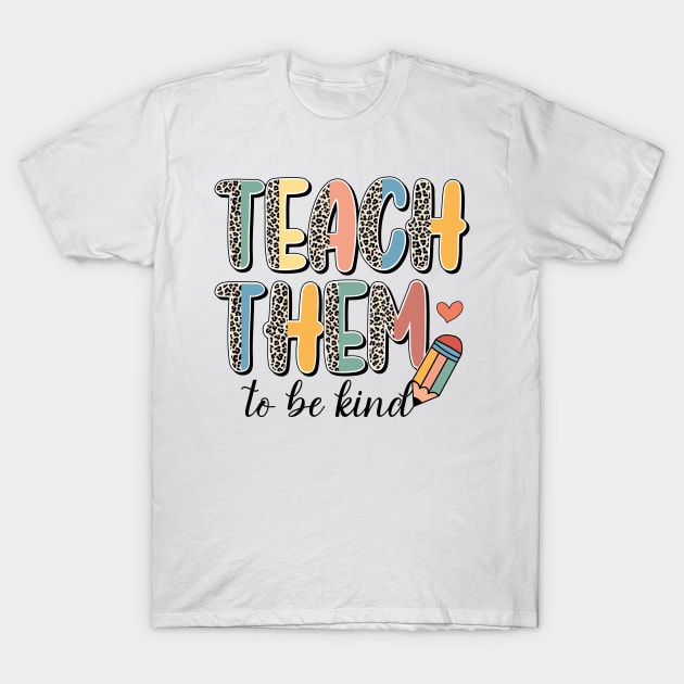 Teach Them To Be Kind Teacher Life Funny Teachers Day Leopard Retro T-Shirt by GShow